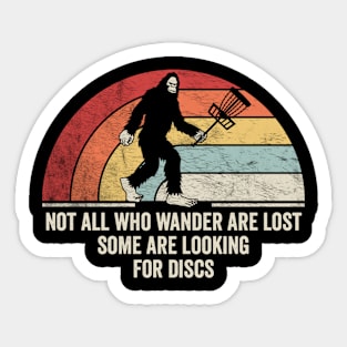 Not All Who Wander Are Lost Some Are Looking For Discs Disc Golf Bigfoot Sasquatch Yeti Funny Disc Golfing Lover Player Gift Sticker